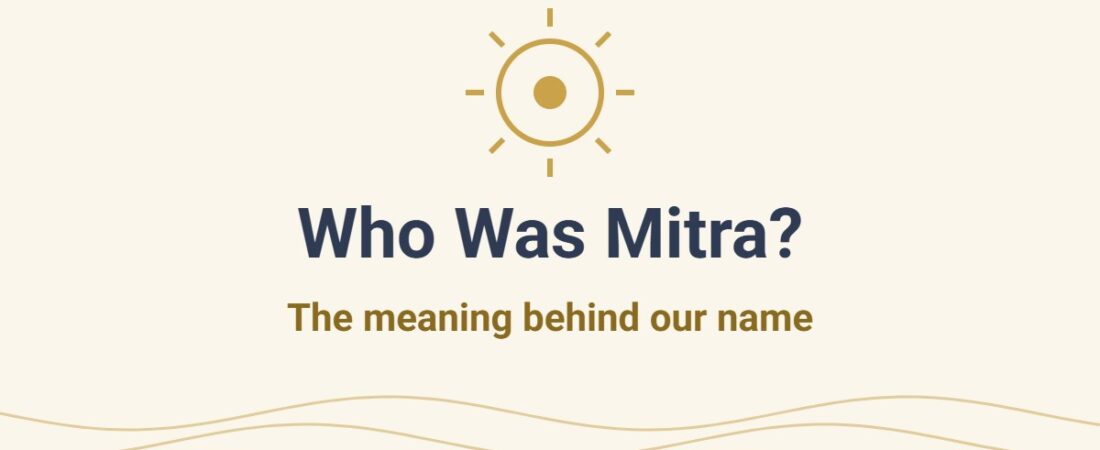 Who Was Mitra? The Meaning Behind Our Name